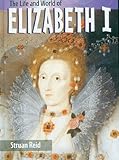 The life and world of Elizabeth I