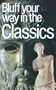 The Bluffer's Guide to the Classics: Bluff Your Way in the Classics (Bluffer's Guides - Oval Books)