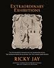 Extraordinary Exhibitions: The Wonderful Remains of an Enormous Head, The Whimsiphusicon & Death to the Savage Unitarians (Broadsides from the Collection ... from the Collection of Ricky Jay)