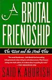A Brutal Friendship: The West and The Arab Elite