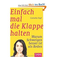 Einfach mal die Klappe halten: Warum Schweigen besser ist als Reden