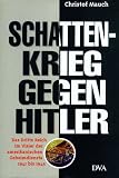 Schattenkrieg gegen Hitler - Das Dritte Reich im Visier der amerikanischen Geheimdienste 1941-1945 - Christof Mauch