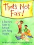 That's Not Fair!: A Teacher's Guide to Activism with Young Children