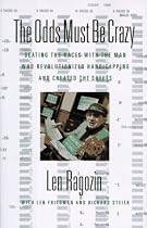 The Odds Must Be Crazy: Beating the Races with the Man Who Revolutionized Handicapping