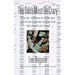 The Odds Must Be Crazy: Beating the Races with the Man Who Revolutionized Handicapping book cover