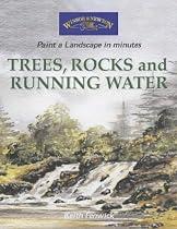 Trees, Rocks and Running Water (Windsor & Newton Paint a Landscape in Minutes)