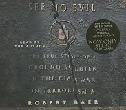 See No Evil: The True Story of a Ground Soldier in the CIA's War on Terrorism