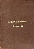 Memorial Services of Re-interment of Remains of Rev. Jason Lee (Memorial Souvenir)