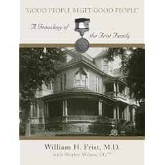 Good People Beget Good People: A Genealogy of the Frist Family