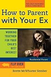 How to Parent with Your Ex: Working Together for Your Child s Best Interest