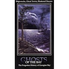 Ghosts of the Bay: A Guide to the History of Georgian Bay [VHS]