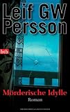 M&ouml;rderische Idylle: Roman - Leif GW Persson