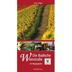Die Badische Weinstrasse: Ein Wegbegleiter von Baden-Baden nach Weil am Rhein durch sonnenverw�hnte Wein-Landschaften und liebenswerte Orte