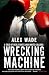 Wrecking Machine: A Tale of Real Fights and White Collars