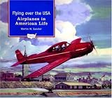 Flying over the USA: Airplanes in American Life (American Transportation)