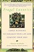 Frugal Luxuries: Simple Pleasures to Enhance Your Life and Comfort Your Soul