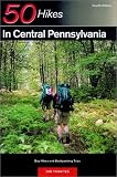 50 Hikes in Central Pennsylvania: Day Hikes and Backpacking Trips, Fourth Edition (50 Hikes Series)