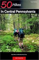 50 Hikes in Central Pennsylvania: Day Hikes and Backpacking Trips, Fourth Edition (50 Hikes Series)