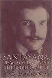 Santayana, Pragmatism, and the Spiritual Life image