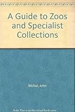 A guide to zoos and specialist collections