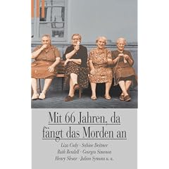 Mit 66 Jahren, da f�ngt das Morden an.