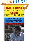 One Hand for Yourself One for the Ship: The Essentials of Single Handed Sailing