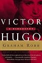 Victor Hugo: A Biography
