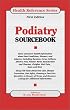 Podiatry Sourcebook: Basic Consumer Health Information about Foot Conditions, Diseases, and Injuries, Including Bunions, Corns, Calluses, A