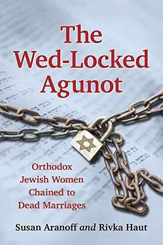 The Wed-Locked Agunot Orthodox Jewish Women Chained to Dead Marriages