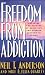 Freedom from Addiction: Breaking the Bondage of Addiction and Finding Freedom in Christ