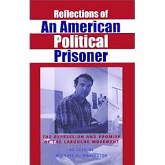 Reflections of an American Political Prisoner : The Repression and Promise of the LaRouche Movement