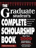 The Graduate Student's Complete Scholarship Book (Graduate Student's Complete Scholarship Book)