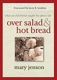 Over Salad and Hot Bread What an Old Friend Taught Me About Life