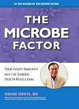 The Microbe Factor: Your Innate Immunity and the Coming Health Revolution
