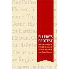 Ellery's Protest: How One Young Man Defied Tradition and Sparked the Battle over School Prayer