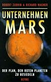 Produkt-Bild: Unternehmen Mars. Das 'Mars Direct'-Projekt. Der Plan, den Roten Planeten zu besiedeln. Vorw. v. Arthur C. Clarke.