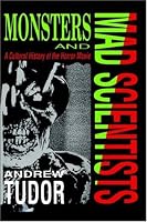 Monsters and Mad Scientists: A Cultural History of the Horror Movie