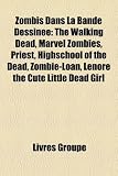 Zombis Dans La Bande Dessine: The Walking Dead, Marvel Zombies, Priest, Highschool of the Dead, Zombie-Loan, Lenore the Cute Little Dead Girl