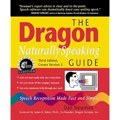 The Dragon Naturallyspeaking Guide: Speech Recognition Made Fast and Simple