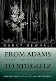 From Adams to Stieglitz: Pioneers of Modern Photography (Aperture Writers and Artists on Photography)