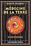 Médecine de la Terre : La Voie chamanique