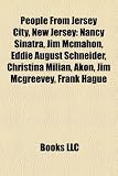 People From Jersey City, New Jersey: Nancy Sinatra, Jim Mcmahon, Eddie August Schneider, Christina Milian, Akon, Jim Mcgreevey, Frank Hague