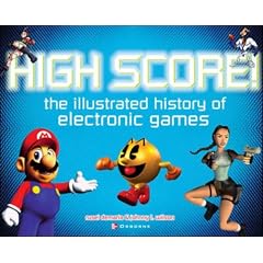 High Score!  The Illustrated History of Electronic Games