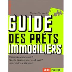 Le guide des pr�ts immobiliers. Comment emprunter ? Quelle banque pour quel pr�t ? Apprendre � n�gocier