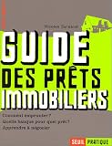 Le guide des pr�ts immobiliers. Comment emprunter ? Quelle banque pour quel pr�t ? Apprendre � n�gocier