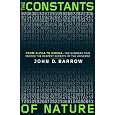 The Constants of Nature: From Alpha to Omega--the Numbers That Encode the Deepest Secrets of the Universe