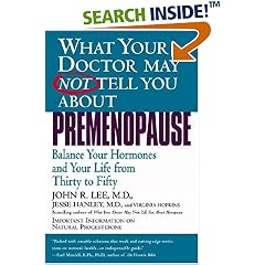 What Your Doctor May Not Tell You About Premenopause: Balance Your Hormones and Your Life From Thirty to Fifty