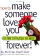How to Make Someone Love You Forever! In 90 Minutes or Less