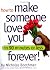 How to Make Someone Love You Forever! In 90 Minutes or Less