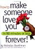 How to Make Someone Love You Forever! In 90 Minutes or Less